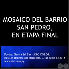 MOSAICO DEL BARRIO SAN PEDRO, EN ETAPA FINAL - Mircoles, 03 de Junio de 2015